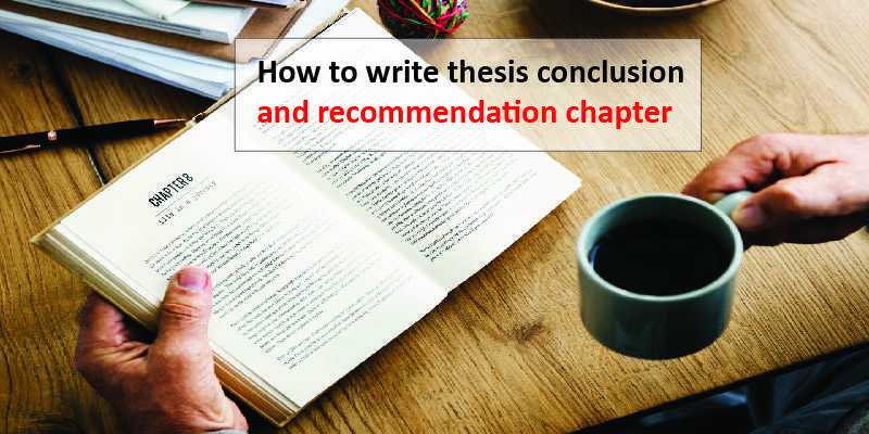 How to Write a Thesis Conclusion and Recommendation Chapter? - Uniresearchers